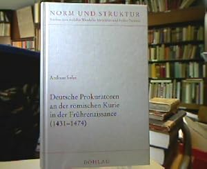 Deutsche Prokuratoren an der römischen Kurie in der Frührenaissance : (1431 - 1474). (=Norm und S...