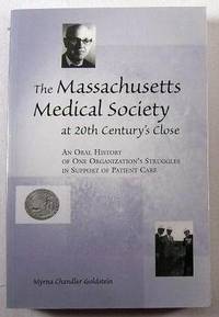 Seller image for The Massachusetts Medical Society at 20th Century's Close : An Oral History of One Organization's Struggles in Support of Patient Care for sale by Resource Books, LLC