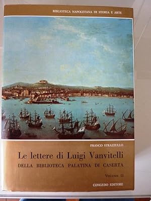 "Biblioteca Napoletana di Storia ed Arte - LE LETTERE DI LUIGI VANVITELLI DELLA BIBLIOTECA PALATI...