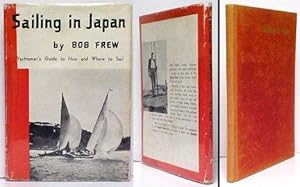 Seller image for Sailing in Japan: The Yachtsman's Guide to How and Where to Sail. signed p res. in dj. for sale by John W. Doull, Bookseller