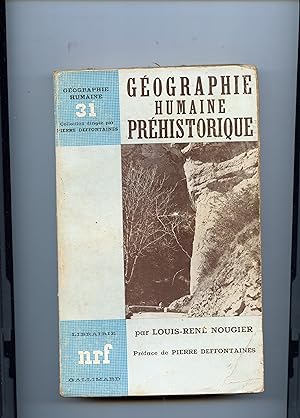GÉOGRAPHIE HUMAINE PRÉHISTORIQUE.Préface de Louis Deffontaines.
