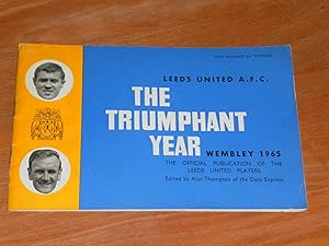 Leeds United A. F. C. The Triumphant Year Wembley 1965