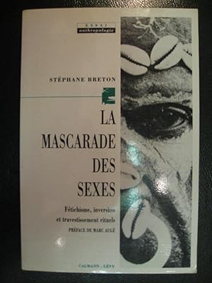 Bild des Verkufers fr La Mascarade des sexes. Ftichisme, inversion et travestissements rituels. zum Verkauf von Le Chemin des philosophes