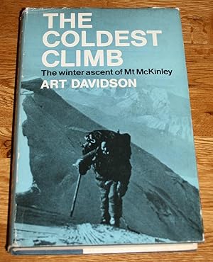 The Coldest Climb. The Winter Ascent of Mt McKinley.