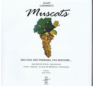 Muscats: Des Vins, Des Terroirs, Une Histoire Beaumes De Venis, Frontignan, Lunel, Mireval, St. J...
