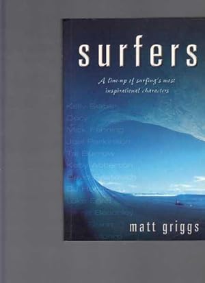 Seller image for Surfers: A Line-Up of Surfing's Most Inspirational Characters for sale by Berry Books