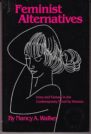 Feminist Alternatives: Irony and Fantasy in the Contemporary Novel By Women