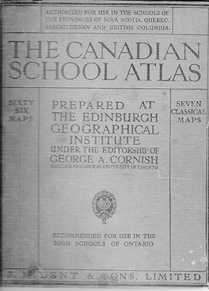 THE CANADIAN SCHOOL ATLAS, CONTAINING SEVENTY-THREE MAPS (INCLUDING SEVEN CLASSICAL MAPS) AND COM...