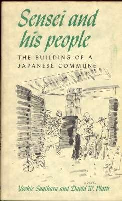 Sensei and his people : the building of a Japanese commune. [Shinkyo Buraku]