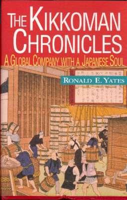 Seller image for The Kikkoman Chronicles : A Global Company with a Japanese Soul. for sale by Joseph Valles - Books