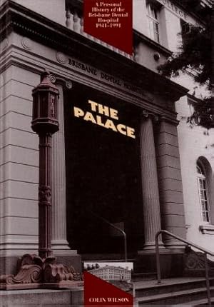 The Palace : A Personal History of the Brisbane Dental Hospital, 1941 - 1991