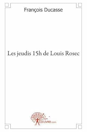 Bild des Verkufers fr Les jeudis 15h de Louis Rosec zum Verkauf von JLG_livres anciens et modernes