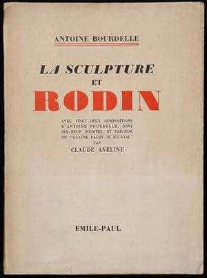 Image du vendeur pour La Sculpture et Rodin / avec 22 compositions, dont 19 indites, d'Antoine Bourdelle, et prcd de Quatre Pages de Journal par Claude Aveline mis en vente par Lirolay