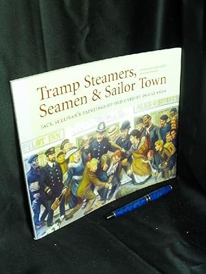 Tramp Steamers, Seamen & Sailor Town - Jack Sullivan's Paintings of old Cardiff Docklands -