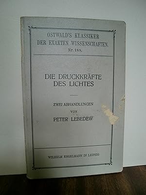 Die Druckkräfte des Lichtes. Zwie Abhandlungen. Ostwald s Klassiker der exakten Wissenschaften Nr...