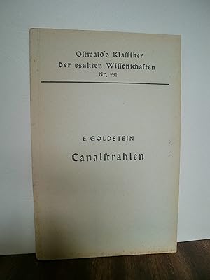 Canalstrahlen. Ostwald s Klassiker der exakten Wissenschaften Nr. 231