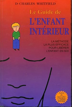 Le guide De L'enfant Intérieur - La Méthode La Plus Efficace Pour Libérer L'enfant En Soi