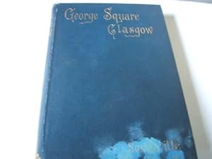 George Square, Glasgow, and the lives of those whom its statues Commemorate