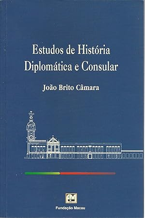 ESTUDOS DE HISTÓRIA DIPLOMÁTICA E CONSULAR