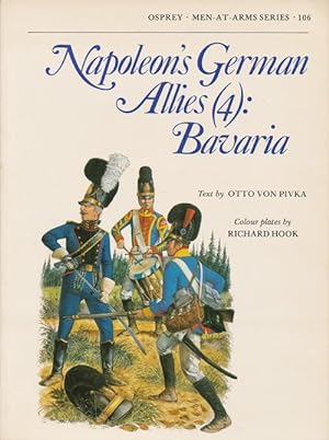 Bild des Verkufers fr Napoleon's German Allies (4) Bavaria (Men at Arms Series, 106) zum Verkauf von Good Books In The Woods