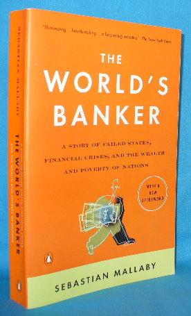 Seller image for The World's Banker: A Story of Failed States, Financial Crises, and the Wealth and Poverty of Nations for sale by Alhambra Books