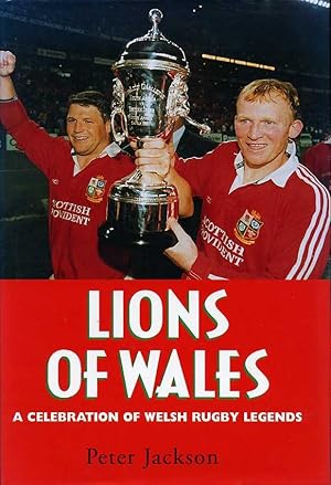 Lions of Wales : A Celebration of Welsh Rugby Legends