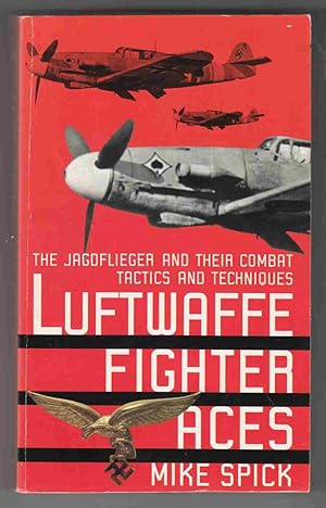 Seller image for Luftwaffe Fighter Aces The Jagdflieger and Their Combat Tactics and Techniques for sale by Riverwash Books (IOBA)