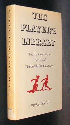 THIRD SUPPLEMENT TO THE PLAYER'S LIBRARY : The Catalogue of the Library of British Drama