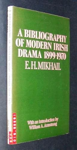 A BIBLIOGRAPHY OF MODERN IRISH DRAMA 1899-1970