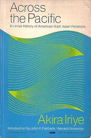 Bild des Verkufers fr ACROSS THE PACIFIC - An Inner History of American-East Asian Relations zum Verkauf von Jean-Louis Boglio Maritime Books