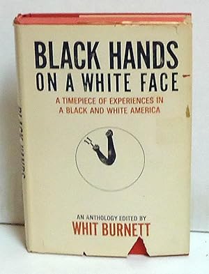 Black Hands on a White Face: A Timepiece of Experiences in a Black and White America -- An Anthology