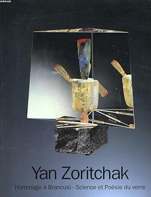 Seller image for YAN ZORITCHAK hommage  Brancusi - Science et Posie du verre au Muse des beaux Arts  Nancy for sale by Le-Livre