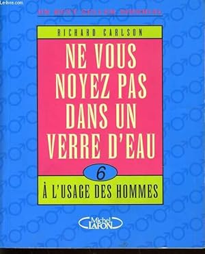 Seller image for NE VOUS NOYEZ PAS DANS UN VERRE D'EAU 6 (a l'usage des hommes) for sale by Le-Livre