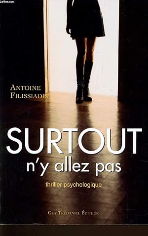 Imagen del vendedor de SURTOUT N'Y ALLEZ PAS (thriller psychologique) a la venta por Le-Livre