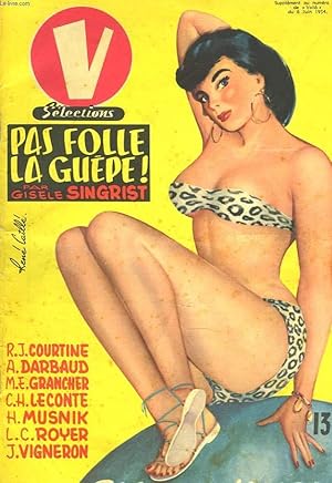 Immagine del venditore per SELECTIONS V. SUPPLEMENT AU N487 DE "VOILA" DU 6 JUIN 1954. PAS FOLLE LA GUPE PAAR GISELE SINGRIST / PLAGES D'AMOUR / R.J. COURTINE / A. DARBAUD / M.E. GRANCHER / C.H. LECONTE / H. MUSNIK / L.C. ROYER / J. VIGNERON. venduto da Le-Livre