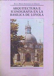 Imagen del vendedor de Arquitectura E Iconografa En La Baslica De Loyola a la venta por Almacen de los Libros Olvidados