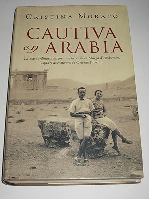 Imagen del vendedor de CAUTIVA EN ARABIA La extraordinaria historia de la condesa Marga dAndurain, espa y aventurera en Oriente Prximo a la venta por ALEJANDRIA SEVILLA