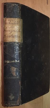 Bild des Verkufers fr Geschichte der Franzsischen Revolution von 1789 bis 1814. Nach der verbesserten und vermehrten neuesten, oder fnften Originalausgabe bersetzt von August Schfer. zum Verkauf von Antiquariat Johann Forster