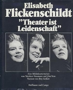 Elisabeth Flickenschildt. Theater ist Leidenschaft. Eine Bilddokumentation. Vorwort von Boy Gobert.