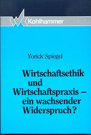 Wirtschaftsethik und Wirtschaftspraxis - ein wachsender Widerspruch?