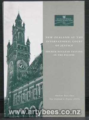 Seller image for New Zealand at the International court of Justice - French Nuclear Testing in the Pacific - Nuclear Test Case New Zealand v. France (1995) for sale by Arty Bees Books