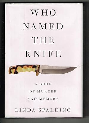Imagen del vendedor de Who Named the Knife: A Book of Murder and Memory a la venta por Ray Dertz