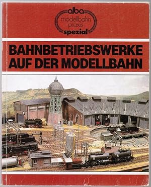 Bild des Verkufers fr Bahnbetriebswerke Auf Der Modellbahn: Planung und Bau vorbildgerechter Bw's zum Verkauf von Besleys Books  PBFA