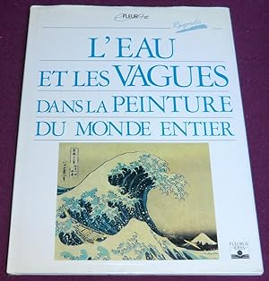 Seller image for L'EAU ET LES VAGUES DANS LA PEINTURE DU MONDE ENTIER for sale by LE BOUQUINISTE
