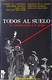 Imagen del vendedor de Todos Al Suelo La Conspiracion Y El Golpe a la venta por Almacen de los Libros Olvidados