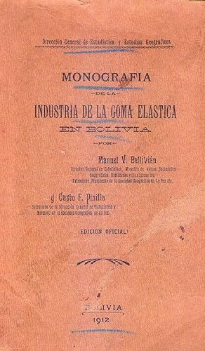 MONOGRAFIA DE LA INDUSTRIA DE LA GOMA ELASTICA EN BOLIVIA. Edición oficial