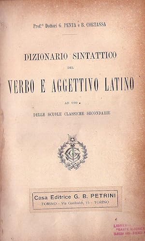 DIZIONARIO SINTATTICO DEL VERBO E AGGETTIVO LATINO. Ad uso delle scuolle classiche secondarie