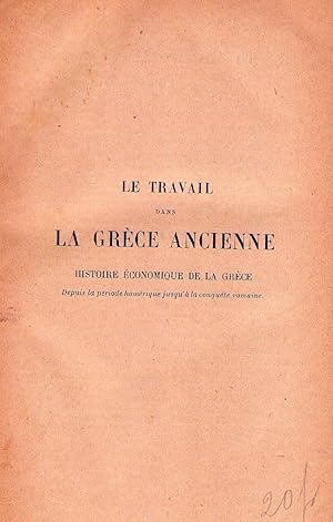 LE TRAVAIL DANS LA GRECE ANCIENNE. Histoire économique de la Gréce, depuis la période homerique j...