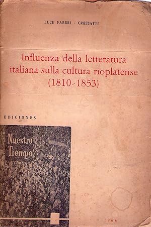 Imagen del vendedor de INFLUENZA DELLA LETTERATURA ITALIANA SULLA CULTURA RIOPLATENSE 1810 - 1853 [Firmado / Signed] a la venta por Buenos Aires Libros