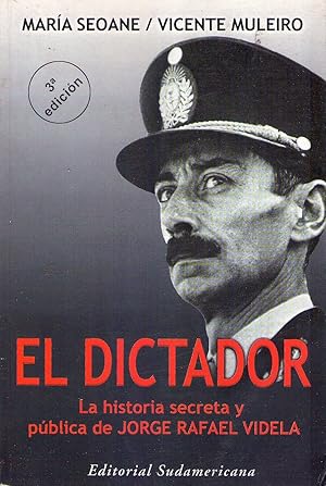 EL DICTADOR. La historia secreta y pública de Jorge Rafael Videla